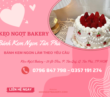  Bánh Kem Ngon Tân Phú – Kẹo Ngọt Bakery Gây Thương Nhớ Từ Miếng Đầu Tiên