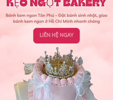 Bánh kem ngon Tân Phú – Đặt bánh sinh nhật, giao bánh kem ngon ở Hồ Chí Minh nhanh chóng
