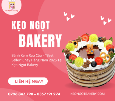 Bánh Kem Rau Câu – “Best Seller” Cháy Hàng Năm 2025 Tại Kẹo Ngọt Bakery