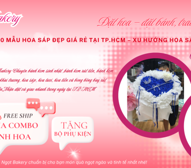 Tổng hợp 200 mẫu hoa sáp đẹp giá rẻ tại TP.HCM – Xu hướng quà tặng hot 2026