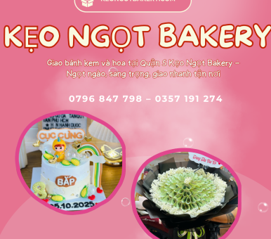 Dịch Vụ Giao Bánh Kem Và Hoa Tươi Tại Quận 5 – Nhanh, Sang Trọng, Tận Tâm | Kẹo Ngọt Bakery