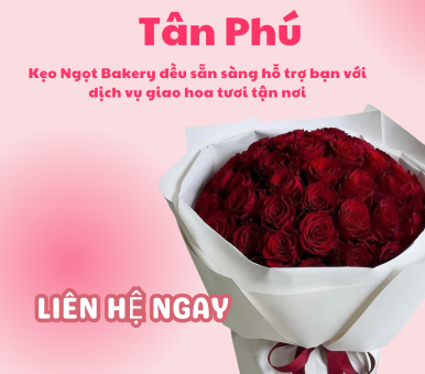 Giao Hoa Tươi Ở Tân Phú – Nhanh Chóng, Sang Trọng Và Đúng Hẹn Cùng Kẹo Ngọt Bakery