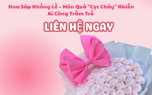  Hoa Sáp Khổng Lồ – Món Quà "Cực Cháy" Khiến Ai Cũng Trầm Trồ