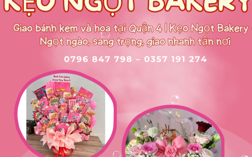 Giao bánh kem và hoa tại Quận 4 | Kẹo Ngọt Bakery – Ngọt ngào, sang trọng, giao nhanh tận nơi