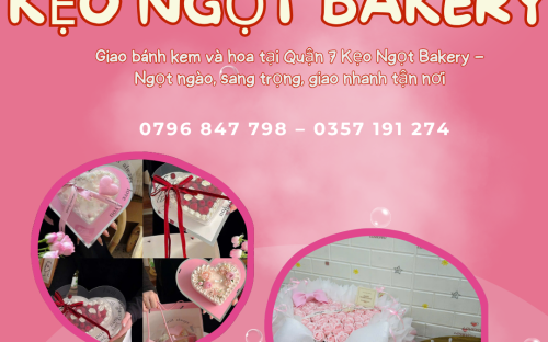 Giao Bánh Kem Và Hoa Tươi Tại Quận 7 – Dịch Vụ Chuẩn Sang Tại Kẹo Ngọt Bakery