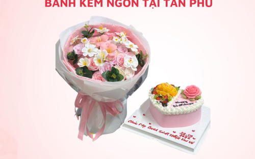 Combo Bánh & Hoa – Feedback Bánh Kem Ngon Tại Tân Phú